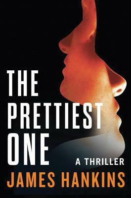 The Prettiest One: A Thriller by James Hankins