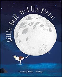 Little Bell and the Moon by Giles Paley-Phillips