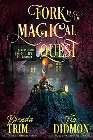 Fork in the Magical Quest by Tia Didmon, Brenda Trim, Brenda Trim