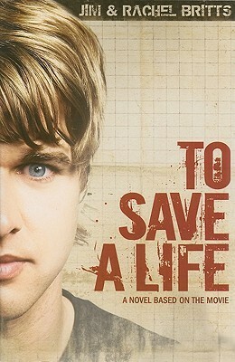 To Save a Life by Rachel Britts, Jim Britts