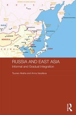 Russia and East Asia: Informal and Gradual Integration by 