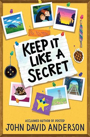 Keep It Like a Secret by John David Anderson