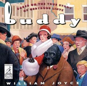 Buddy: Based on the True Story of Gertrude Lintz by William Joyce
