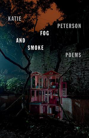 Fog and smoke by Katie Peterson
