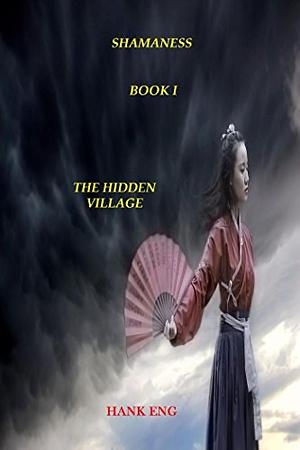 Shamaness  (The Hidden Village #1) by Hank Eng by Hank Eng