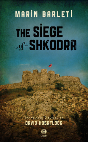 The Siege of Shkodra: Albania's Courageous Stand Against Ottoman Conquest, 1478 by David Abulafia, Marin Barleti, David Hosaflook