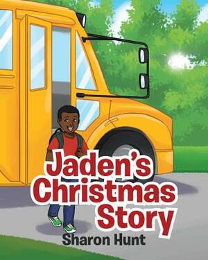 Jaden's Christmas Story by Sharon Hunt