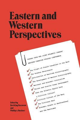 Eastern and Western Perspectives: Papers from the Joint Atlantic Canada/Western Canadian Studies Conference by 