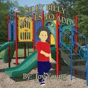 Silly Billy Loves to Add by Joy Young