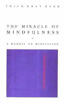 The Miracle of Mindfulness : Manual on Meditation by Thích Nhất Hạnh, Mobi Ho