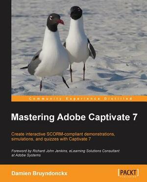 Mastering Adobe Captivate 7 by Damien Bruyndonckx