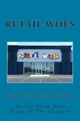Retail Woes: Poetry From Both Sides of The Counter by Nick Hale