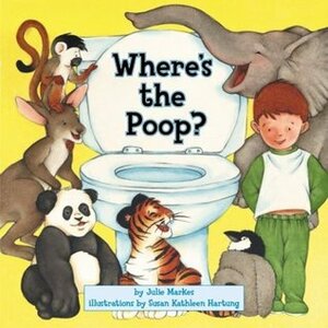 Where's the Poop? by Susan Kathleen Hartung, Julie Markes