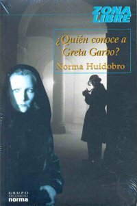 ¿Quién conoce a Greta Garbo? by Norma Huidobro