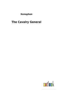 The Cavalry General by Xenophon