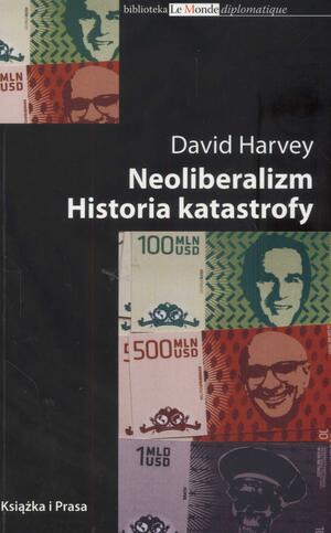 Neoliberalizm. Historia katastrofy by David Harvey