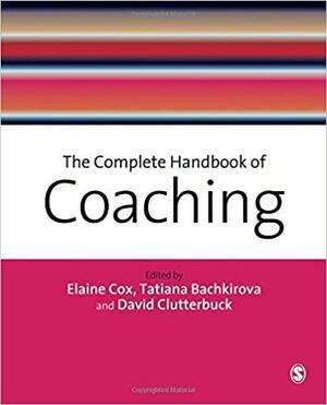 The Complete Handbook of Coaching by Elaine Cox