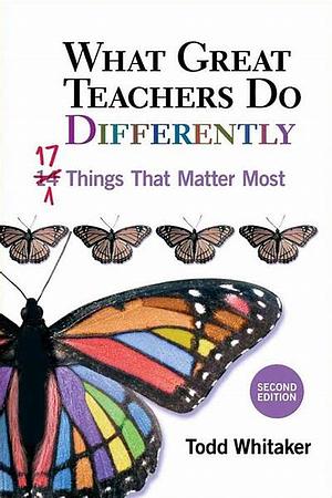 What Great Teachers Do Differently: 17 Things That Matter Most  by Todd Whitaker