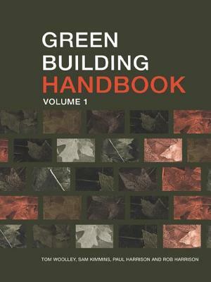 Green Building Handbook: Volume 1: A Guide to Building Products and Their Impact on the Environment by Sam Kimmins, Rob Harrison, Tom Woolley
