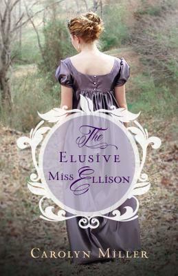 The Elusive Miss Ellison by Carolyn Miller