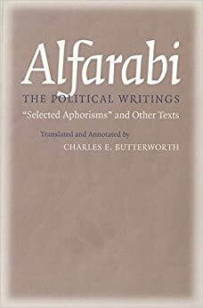 The Political Writings: Selected Aphorisms and Other Texts (Agora Editions) by Al-Farabi