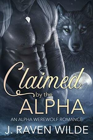 Claimed by the Alpha (Sanctuary #1) by J. Raven Wilde