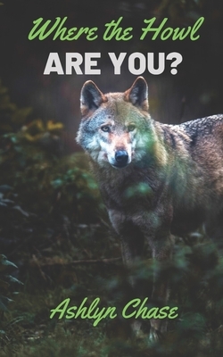 Where the Howl Are You? by Ashlyn Chase