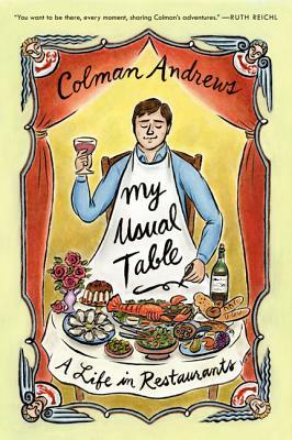 My Usual Table: A Life in Restaurants by Colman Andrews