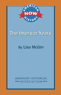 The Interwar Years by Lisa McGirr