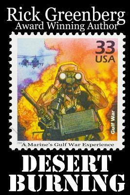 Desert Burning: A Marine's Gulf War Experience by Rick Greenberg