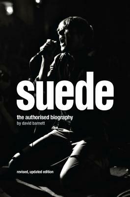 Suede: The Authorised Biography by David Barnett