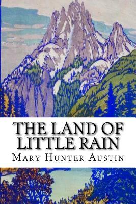 The Land of Little Rain by Mary Hunter Austin