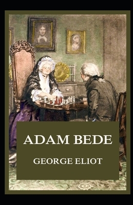 Adam Bede Illustrated by George Eliot