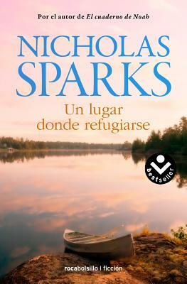Un Lugar Donde Refugiarse by Nicholas Sparks