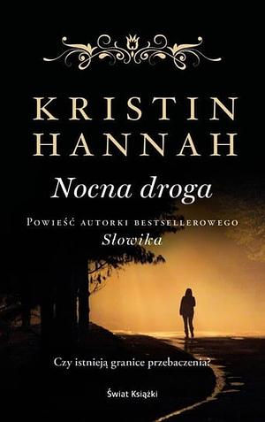 Nocna droga by Kristin Hannah