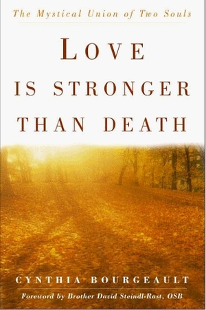 Love Is Stronger Than Death by Cynthia Bourgeault