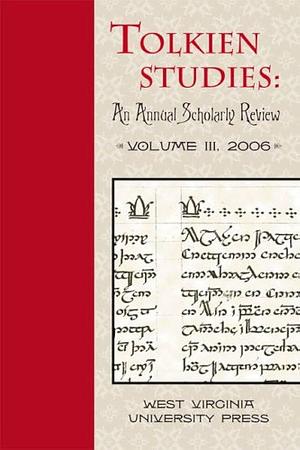 Tolkien Studies: An Annual Scholarly Review, Volume 3; Volume 2006 by Douglas A. Anderson, Michael D. C. Drout, Verlyn Flieger, Professor Douglas Anderson