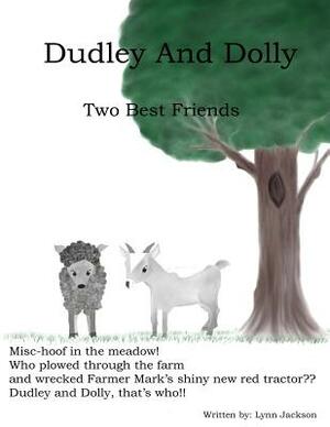 Dudley And Dolley: Two Best Friends by Lynn Jackson