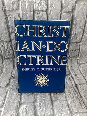 Christian Doctrine by Shirley C. Guthrie, Shirley C. Guthrie, Jr., Jr.