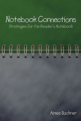 Notebook Connections: Strategies for the Reader's Notebook by Aimee Buckner