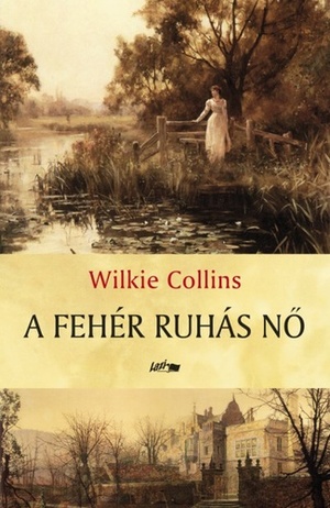 A fehér ruhás nő by Wilkie Collins