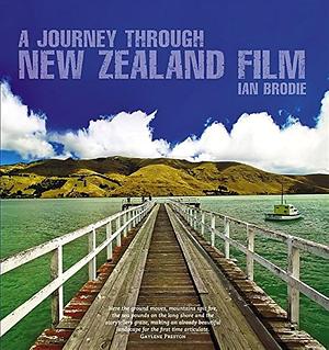 A Journey Through New Zealand Film by Ian Brodie