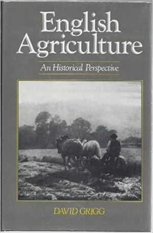 English Agriculture: An Historical Perspective by David Grigg