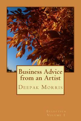 Business Advice from an Artist by Deepak Morris