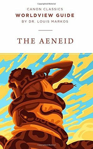 Worldview Guide for the Aeneid (Canon Classics Literature Series) by Louis A. Markos