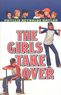 The Girls Take Over by Phyllis Reynolds Naylor