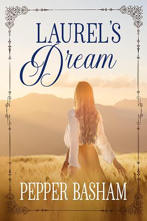 Laurel's Dream by Pepper D. Basham, Pepper D. Basham