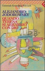 Quando Teresa si arrabbiò con Dio by Alejandro Jodorowsky, Gianni Guadalupi