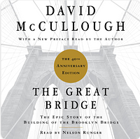 The Great Bridge: The Epic Story of the Building of the Brooklyn Bridge by David McCullough