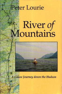 River of Mountains: A Canoe Journey Down the Hudson (Revised) by Peter Lourie